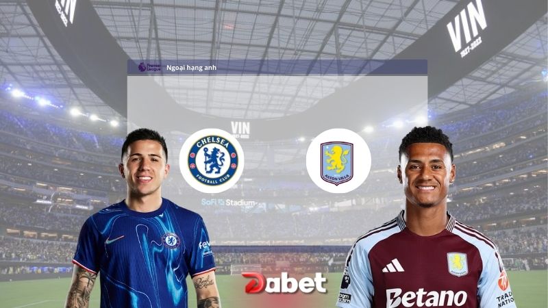 Nhận định Chelsea vs Aston Villa 20h30 ngày 01/12/2024