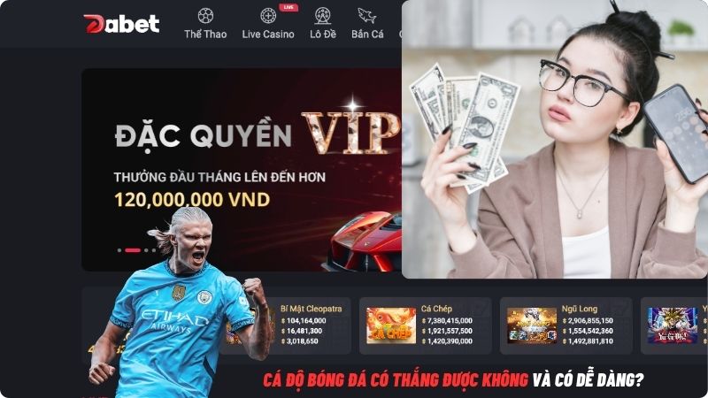 Cá Độ Bóng Đá Có Thắng Được Không Và Có Dễ Dàng?