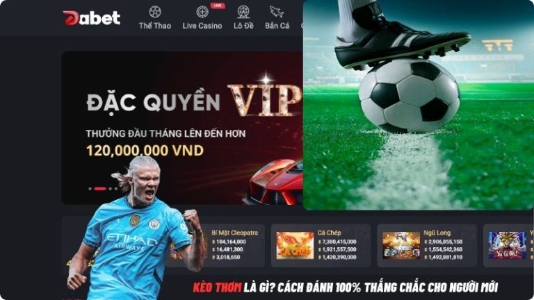 Kèo thơm là gì? Cách đánh 100% thắng chắc cho người mới