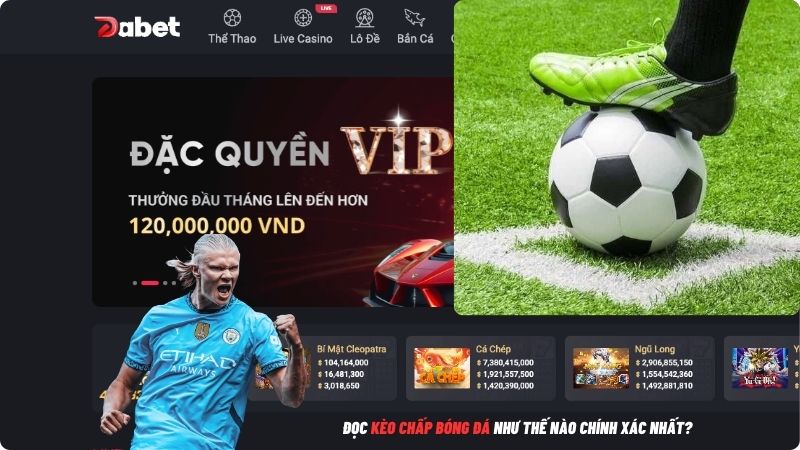 Đọc kèo chấp bóng đá như thế nào chính xác nhất?