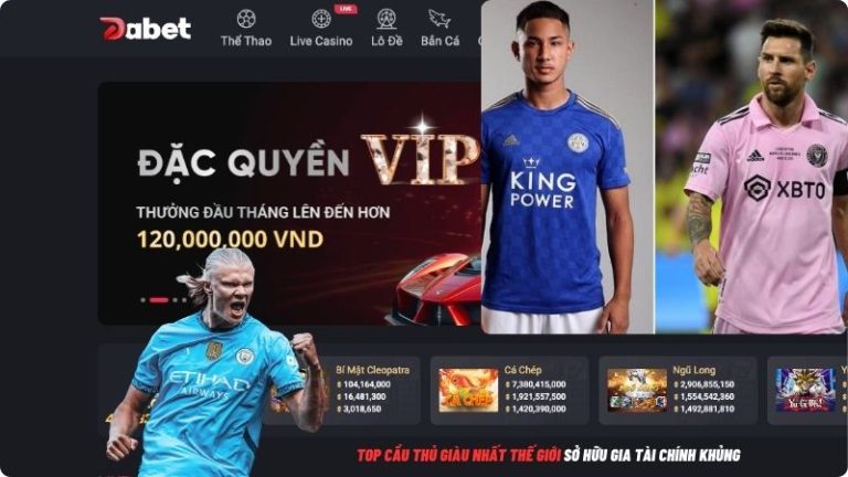 Top Cầu Thủ Giàu Nhất Thế Giới Sở Hữu Gia Tài Chính Khủng