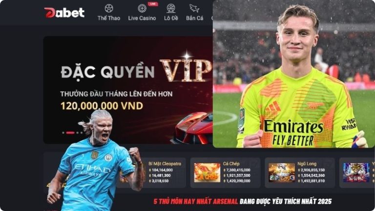 5 Thủ Môn Hay Nhất Arsenal Đang Được Yêu Thích Nhất 2025
